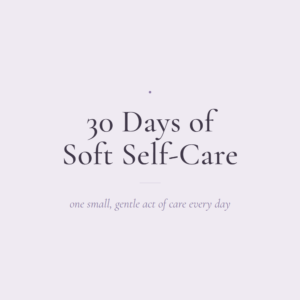 30 Days of Soft Self-Care